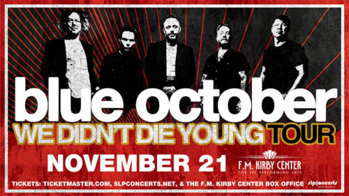 A promotional poster featuring the five band members reads: “Blue October, We Didn’t Die Young Tour. November 21. F.M. Kirby Center, Wilkes-Barre, PA.”