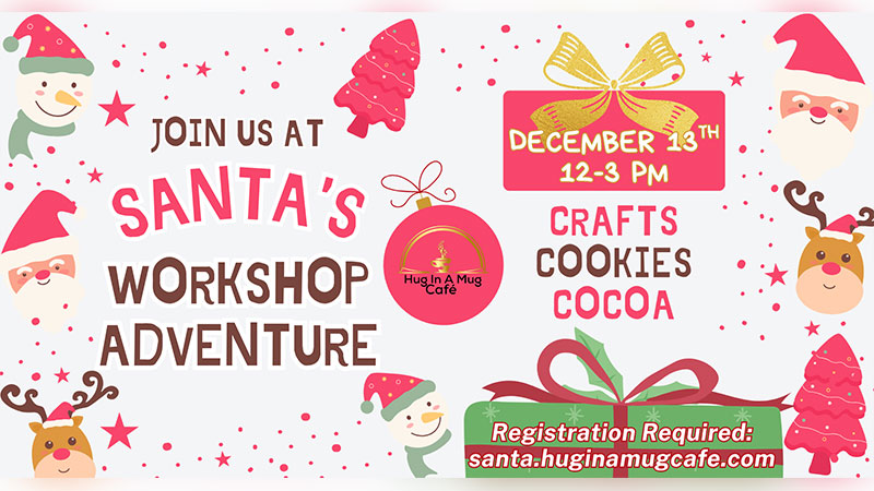 Festive flyer for Santa’s Workshop Adventure on December 13th from 12–3 PM featuring cute holiday illustrations and text promoting crafts, cookies, cocoa, and required registration at santa.huginamugcafe.com.