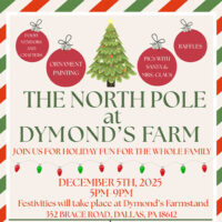 Holiday-themed flyer for The North Pole at Dymond’s Farm in Dallas, PA, with a Christmas tree illustration and text listing crafts, snacks, photos with Santa, raffles, and event details for December 5th, 2025 from 5–9 PM.