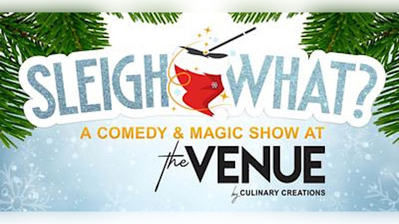 Graphic image with a santa hat and wand for Sleigh What? A comedy and magic show at The Venue by Culinary Creations in Dupont, PA.