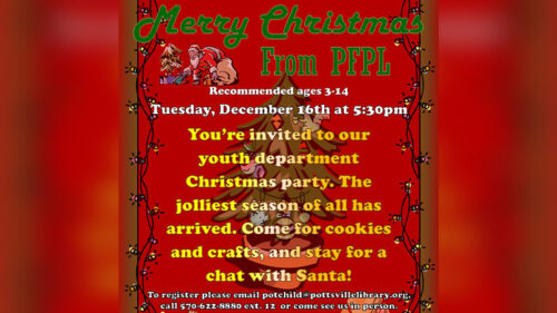 A red festive flyer for PFPL Children’s Christmas Party in Pottsville, PA showing Santa and text that reads: “Recommended ages 3–14; Tuesday, December 16th at 5:30pm; You’re invited to our youth department Christmas party… Come for cookies and crafts, and stay for a chat with Santa! To register please email potchild@pottsvillelibrary.org or call 570-622-8880 ext. 12 or come see us in person.