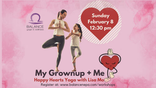 Flyer featuring a mother and daughter for “My Grownup + Me Happy Hearts Yoga” Sunday, February 8, at 12:30 PM at Balance Yoga & Wellness in Forty Fort, PA.