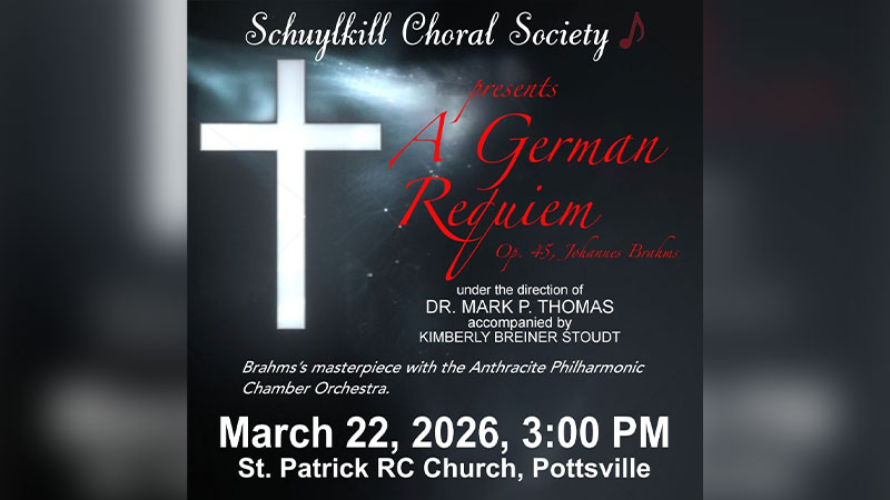 Event poster for the Schuylkill Choral Society’s performance of “A German Requiem” by Johannes Brahms at St. Patrick RC Church in Pottsville on March 22, 2026.
