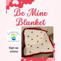 Flyer for the Be Mine Blanket Workshop at The Art Party Place in Mountain Top, PA.