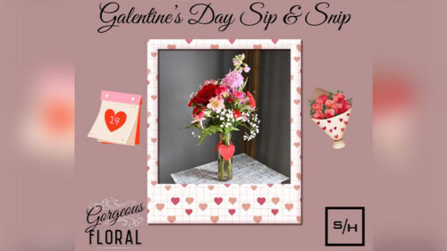 A flyer featuring a floral bouquet for the Galentines Sip-n-Snip event at Gorgeous Floral in Hawley, PA.