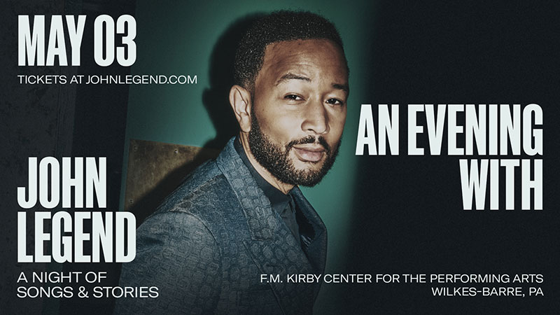 John Legend: An Evening of Songs & Stories spring concert at the F.M. Kirby Center for the Performing Arts in Wilkes-Barre, PA on May 3, 2026, featuring a portrait of John Legend. Text on image reads: “May 03,” “John Legend,” “An Evening With,” “A Night of Songs & Stories,” “F.M. Kirby Center for the Performing Arts Wilkes-Barre, PA,” and “Tickets at JohnLegend.com.”