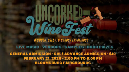 Event graphic for Uncorked Wine Fest at the Bloomsburg Fairgrounds in Bloomsburg, PA, with wine bottles and the text “Uncorked Wine Fest,” “A sweet, salty & cheesy experience,” “February 21, 2026,” and “2:00 PM to 8:00 PM.“