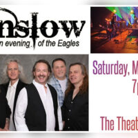 “Winslow – An Evening of the Eagles” spring concert at The Theater at North in Scranton on Saturday, March 7, 2026 at 7pm, featuring a photo of the tribute band and live stage lighting. Text on image reads: “Winslow An evening of the Eagles,” “Saturday, March 7, 2026 7pm,” and “The Theater at North.”