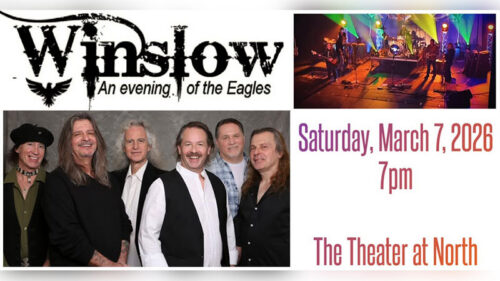 “Winslow – An Evening of the Eagles” spring concert at The Theater at North in Scranton on Saturday, March 7, 2026 at 7pm, featuring a photo of the tribute band and live stage lighting. Text on image reads: “Winslow An evening of the Eagles,” “Saturday, March 7, 2026 7pm,” and “The Theater at North.”