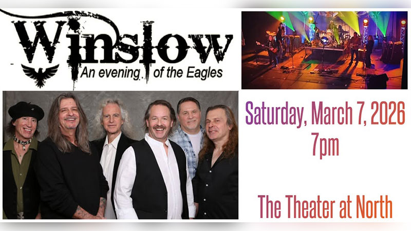 “Winslow – An Evening of the Eagles” spring concert at The Theater at North in Scranton on Saturday, March 7, 2026 at 7pm, featuring a photo of the tribute band and live stage lighting. Text on image reads: “Winslow An evening of the Eagles,” “Saturday, March 7, 2026 7pm,” and “The Theater at North.”