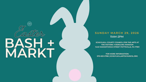 Graphic of a bunny set against a green background. Text reads: “Easter Bash + Markt. Saturday, April 13. 1440 Mahantongo Street, Pottsville, PA 17901. (570) 622-2788. Schulkillartscouncil.org.”