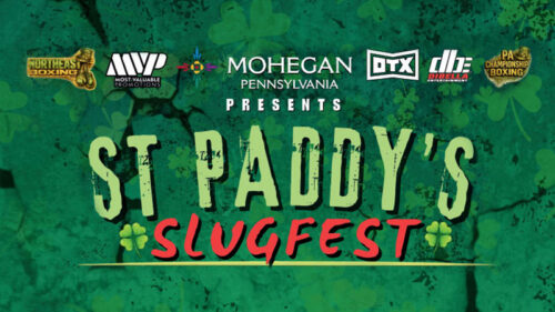 St. Paddy’s Slugfest at the Keystone Grand Ballroom at Mohegan Pennsylvania in Wilkes-Barre, PA, takes place on March 7 and is shown in a green promotional graphic with shamrocks and sponsor logos - “Mohegan Pennsylvania Presents St. Paddy’s Slugfest,” “Northeast Boxing,” “Most Valuable Promotions,” “DTX,” “DiBella Entertainment,” “PA Championship Boxing.”