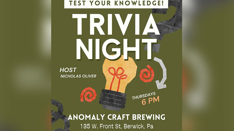 A graphic image with a yellow light bulb set against a green background with the words “Test your knowledge! Trivia Night. Host Nicholas Oliver. Thursdays 6 p.m. Anomaly Craft Brewing. 135 West Front St. Berwick, PA.“ to promote trivia night.